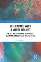 Literature with A White Helmet: The Textual-Corporeality of Being, Becoming, and Representing Refugees [1° ed.]
 0367273594, 9780367273590