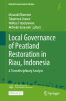 Local Governance of Peatland Restoration in Riau, Indonesia: A Transdisciplinary Analysis (Global Environmental Studies)
 9819909015, 9789819909018