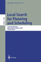 Local Search for Planning and Scheduling: ECAI 2000 Workshop, Berlin, Germany, August 21, 2000. Revised Papers (Lecture Notes in Computer Science, 2148)
 3540428984, 9783540428985