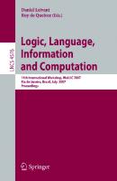 Logic, Language, Information and Computation: 14th International Workshop, WoLLIC 2007, Rio de Janeiro, Brazil, July 2-5, 2007, Proceedings (Lecture Notes in Computer Science, 4576)
 3540734430, 9783540734437