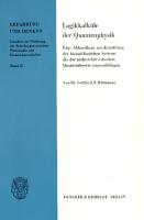 Logikkalküle der Quantenphysik: Eine Abhandlung zur Ermittlung der formallogischen Systeme, die der nicht-relativistischen Quantentheorie zugrundeliegen [1 ed.]
 9783428434114, 9783428034116