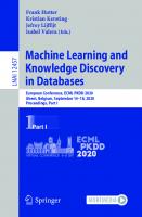Machine Learning and Knowledge Discovery in Databases: European Conference, ECML PKDD 2020, Ghent, Belgium, September 14–18, 2020, Proceedings, Part I (Lecture Notes in Computer Science)
 3030676579, 9783030676575