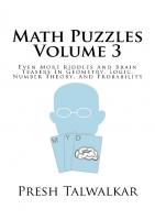 Math Puzzles Volume 3: Even More Riddles And Brain Teasers In Geometry, Logic, Number Theory, And Probability
 1517596351, 9781517596354