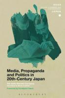 Media, Propaganda and Politics in 20th-Century Japan
 9781472509567, 9781474218856, 9781472514172