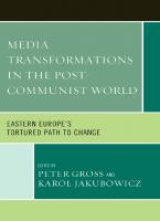 Media Transformations in the Post-communist World: Eastern Europe's Tortured Path to Change
 9780739174944, 9780739174951