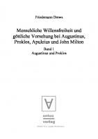 Menschliche Willensfreiheit und göttliche Vorsehung bei Augustinus, Proklos, Apuleius und John Milton: Band 1: Augustinus und Proklos. Band 2: Apuleius, Milton, Zusammenfassungen
 9783110330434, 9783110330076