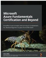 Microsoft Azure Fundamentals Certification and Beyond: Simplified cloud concepts and core Azure fundamentals for absolute beginners to pass the AZ-900 exam
 9781801073301, 1801073309