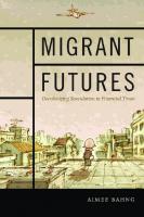 Migrant Futures: Decolonizing Speculation in Financial Times
 9780822373018, 0822373017