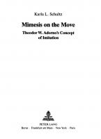 Mimesis on the Move: Theodor W. Adorno's Concept of Imitation
 9783261042088, 3261042087