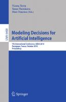 Modeling Decisions for Artificial Intelligence: 7th International Conference, MDAI 2010, Perpignan, France, October 27-29, 2010, Proceedings (Lecture Notes in Computer Science, 6408)
 3642162916, 9783642162916