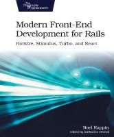 Modern Front-End Development for Rails: Webpacker, Stimulus, and React: Hotwire, Stimulus, Turbo, and React
 1680507214, 9781680507218