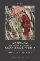 Modernism in Irish Women's Contemporary Writing: The Stubborn Mode
 0198881053, 9780198881056