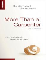 More Than A Carpenter [1/1, 2009 ed.]
 9780842345521, 9781414326276, 9781414333809, 9780842361248, 9781414318974, 9781414324203, 2008054623