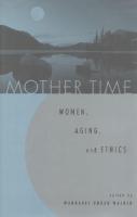 Mother Time: Women, Aging, and Ethics
 0847692612, 9780847692613