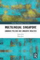 Multilingual Singapore: Language Policies and Linguistic Realities
 2020053252, 2020053253, 9780367235192, 9781032000435, 9780429280146