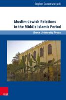 Muslim-Jewish Relations in the Middle Islamic Period: Jews in the Ayyubid and Mamluk Sultanates (1171-1517)
 9783847107927, 3847107925