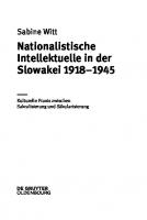 Nationalistische Intellektuelle in der Slowakei 1918-1945: Kulturelle Praxis zwischen Sakralisierung und Säkularisierung
 9783110359558, 9783110359305