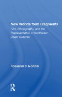 New Worlds from Fragments: Film, Ethnography, and the Representation of Northwest Coast Cultures [Reprint ed.]
 0813385741, 9780813385747