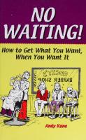 No Waiting! How To Get What You Want, When You Want It
 1581601271, 9781581601275