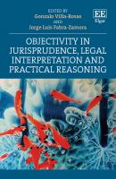 Objectivity in Jurisprudence, Legal Interpretation and Practical Reasoning
 1803922621, 9781803922621