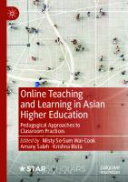 Online Teaching and Learning in Asian Higher Education: Pedagogical Approaches to Classroom Practices
 3031381289, 9783031381287
