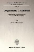 Organisierte Gesundheit: Das deutsche Gesundheitswesen als sozialethisches Problem [1 ed.]
 9783428510191, 9783428110193