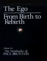 Paul Brunton - Notebook 6 The Ego From Birth to Rebirth
