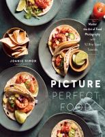 Picture Perfect Food: Master the Art of Food Photography with 52 Bite-Sized Tutorials
 1645672565, 9781645672562