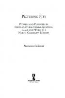 Picturing Pity: Pitfalls and Pleasures in Cross-cultural Communication : Image and Word in a North Cameroon Mission
 1845453433, 9781845453435