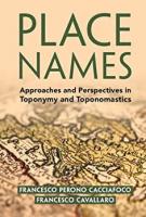 Place Names: Approaches and Perspectives in Toponymy and Toponomastics
 1108490166, 9781108490160