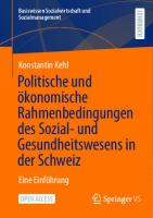 Politische und ökonomische Rahmenbedingungen des Sozial- und Gesundheitswesens in der Schweiz: Eine Einführung
 365835769X, 9783658357696