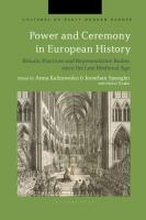 Power and Ceremony in European History: Rituals, Practices and Representative Bodies since the Late Middle Ages
 9781350152182, 9781350152212, 9781350152199