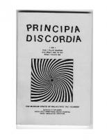 Principia Discordia, or How I Found Goddess and What I Did to Her When I Found Her: The Magnum Opiate of Malaclypse the Younger [4 ed.]
 1559500409, 9781559500401