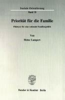 Priorität für die Familie: Plädoyer für eine rationale Familienpolitik [1 ed.]
 9783428490196, 9783428090198