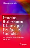 Promoting Healthy Human Relationships in Post-Apartheid South Africa: Social Work and Social Development Perspectives
 9783030501389
