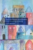 Psychoanalysis and Anxiety: From Knowing to Being
 2018048262, 2018050415, 9780429055812, 9780367152246, 9780367152277