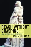 Reach without Grasping: Anne Carson's Classical Desires (Studies in Body and Religion)
 1793637660, 9781793637666