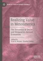 Realizing Value in Mesoamerica: The Dynamics of Desire and Demand in Ancient Economies (Palgrave Studies in Ancient Economies)
 3031441672, 9783031441677
