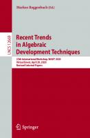 Recent Trends in Algebraic Development Techniques: 25th International Workshop, WADT 2020, Virtual Event, April 29, 2020, Revised Selected Papers (Theoretical Computer Science and General Issues)
 3030737845, 9783030737849