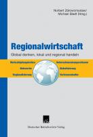 Regionalwirtschaft: Global denken, regional und lokal handeln [1 ed.]
 9783886405367, 9783886401369
