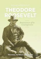 Remembering Theodore Roosevelt: Reminiscences of his Contemporaries (The World of the Roosevelts)
 3030692957, 9783030692957