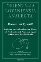 Remove That Pyramid!: Studies on the Archaeology and History of Predynastic and Pharaonic Egypt in Honour of Stan Hendrickx (Orientalia Lovaniensia Analecta, 305)
 904294255X, 9789042942554