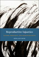 Reproductive Injustice: Racism, Pregnancy, and Premature Birth
 1479812277, 9781479812271