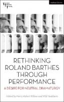 Rethinking Roland Barthes Through Performance: A Desire for Neutral Dramaturgy
 9781350330849, 9781350330863, 9781350330856