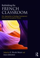 Rethinking the French Classroom: New Approaches to Teaching Contemporary French and Francophone Women
 9781138369931, 9780367023461, 9780429400001