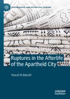 Ruptures in the Afterlife of the Apartheid City
 3031424336, 9783031424335