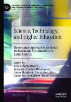 Science, Technology, and Higher Education: Governance Approaches on Social Inclusion and Sustainability in Latin America (Palgrave Studies in Democracy, Innovation, and Entrepreneurship for Growth)
 3030807193, 9783030807191