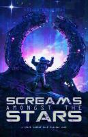 Screams Amongst The Stars: A Space Horror Role Playing Game