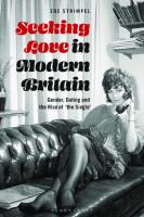 Seeking Love in Modern Britain: Gender, Dating and the Rise of ‘the Single’
 9781350095915, 9781350099395, 9781350095946, 9781350095922