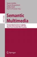 Semantic Multimedia: First International Conference on Semantic and Digital Media Technologies, SAMT 2006, Athens, Greece, December 6-8, 2006, Proceedings (Lecture Notes in Computer Science, 4306)
 3540493352, 9783540493358